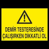 Katar Market Demir Testeresinde Çalışırken Dikkatli Ol Uyarı Levhası