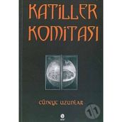 KATILLER KOMITASI - CÜNEYT UZUNLAR