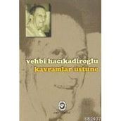 KAVRAMLAR ÜSTÜNE - VEHBI HACIKADİROĞLU