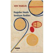 Kaygıdan Umuda Varoluşun Renkleri - Vefa Taşdelen