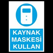 Kaynak Maskesi Kullan Uyarı Levhası