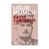 Kazım Karabekir Anlatıyor - Uğur Mumcu