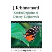 KENDINI DEĞİŞTİRMEK DÜNYAYI DEĞİŞTİRMEK - JIDDU KRISHNAMURTI