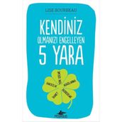 Kendiniz Olmanızı Engelleyen 5 Yara - Lise Bourbeau