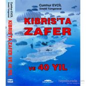 Kıbrıs’ta Zafer ve 40 Yıl - emekli tumgeneral cumhur evcil