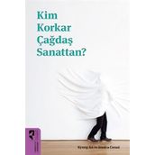 Kim Korkar Çağdaş Sanattan? - Hayalperest Yayınları