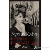 Kim Korkar Hain 40’tan - Aysun Kaba