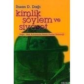 KIMLIK SÖYLEM VE SIYASET - İHSAN D. DAĞI