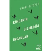 Kimsenin Bilmediği İnsanlar - Kadri Öztopçu