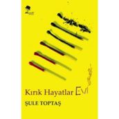 Kırık Hayatlar Evi - Şule Toptaş