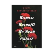 KIRMIZI KARANFIL NE RENK SOLAR? - FEYZA HEPÇİLİNGİRLER