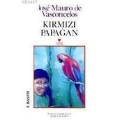 KIRMIZI PAPAĞAN - JOSÉ MAURO DE VASCONCELOS