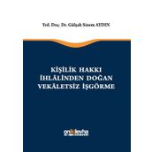 Kişilik Hakkı İhlalinden Doğan Vekaletsiz İş Görme - Gülşah Sinem Aydın