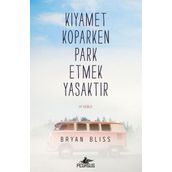 Kıyamet Koparken Park Etmek Yasaktır - Bryan Bliss
