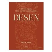 Klasik Devir Türk Tezyini Sanatlarında Desen - İnci A. Birol