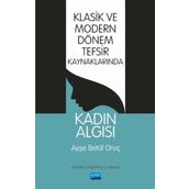 Klasik Ve Modern Dönem Tefsir Kaynaklarında Kadın Algısı - Ayşe Betül Oruç