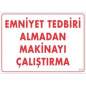 KOD:210 Emniyet Tedbiri Almadan Çalıştırma 25x35 Uyarı Levhası