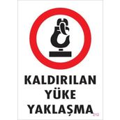 KOD:212 Kaldırılan Yüke Yaklaşma 25x35 Uyarı Levhası