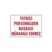 KOD:303 Yetkiliden Başkası 25x35 Uyarı Levhası