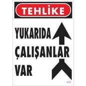 KOD:410 Yukarıda Çalışanlar Var 25x35 Uyarı Levhası