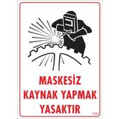 KOD:700 Maskesiz Kaynak Yapma 25x35 Uyarı Levhası