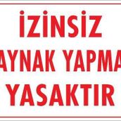 KOD:720 Kaynak Yapmak Yasaktır 25x35 Uyarı Levhası