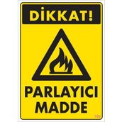 KOD:799 Dikkat Parlayıcı Madde 25x35 Uyarı Levhası