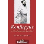 Konfuçyüs ve Çin Felsefesinin Temelleri - Bülent Okay