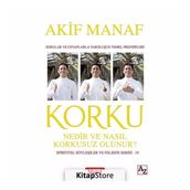 Korku Nedir ve Nasıl Korkusuz Olunur? - Akif Manaf