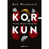 Korkun-Trump Beyaz Saray'da - Bob Woodward