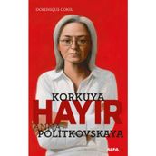 Korkuya Hayır - Anna Politkovskaya - Dominiquen Conil