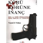KÖRÜ KÖRÜNE İNANÇ KRIZ VE TERÖR DÖNEMLERINDE GENIŞ GRUPLAR VE LIDERLERI 2005 NOBEL BARIŞ ÖDÜLÜ ADAY - GENEL
