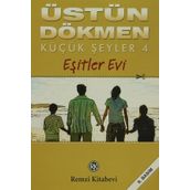 Küçük Şeyler - 4 Eşitler Evi - Üstün Dökmen