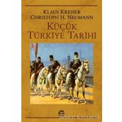 KÜÇÜK TÜRKİYE TARIHI - KLAUS KREISER;CHRISTOPH K. NEUMANN