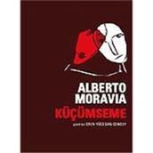 KÜÇÜMSEME - ALBERTO MORAVIA