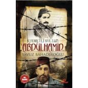 Kudretli Sultan 2. Abdülhamid Han - Yavuz Bahadıroğlu