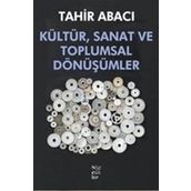 Kültür, Sanat ve Toplumsal Dönüşümler - Tahir Abacı