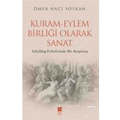 Kuram-Eylem Birliği Olarak Sanat - Ömer Naci Soykan