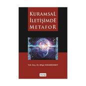KURAMSAL İLETİŞİMDE METAFOR - BILGE KARAMEHMET
