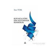 Kur'an'a Göre Din Eğitiminde Rehberlik - Esra Türk