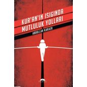 Kur'an'ın Işığında Mutluluk Yolları - Abdullah Karaer