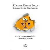 Küresel Çeteye İnfaz Kökten Siyasi Çözülme - Murat Bahadır Akkoyunlu