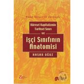Küresel Kapitalizmin Tarihsel Sınırı ve İşçi Sınıfının Anatomisi - Hasan Oğuz
