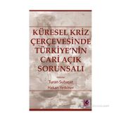 KÜRESEL KRIZ ÇERÇEVESİNDE TÜRKİYE'NİN CARI AÇIK SORUNSALI - KOLEKTIF