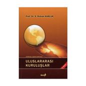 Küreselleşen Dünyada Uluslararası Kuruluşlar - S. Rıdvan Karluk