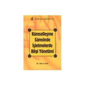 KÜRESELLEŞME SÜRECİNDE İŞLETMELERDE BILGI YÖNETİMİ - MURAT TÜRK