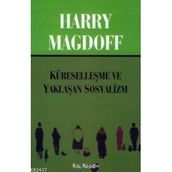 KÜRESELLEŞME VE YAKLAŞAN SOSYALIZM - HARRY MAGDOFF