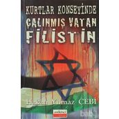 Kurtlar Konseyinde Çalınmış Vatan Filistin - Hakan Yılmaz Çebi