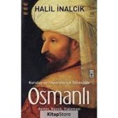 KURULUŞ VE İMPARATORLUK SÜRECİNDE OSMANLI - HALIL İNALCIK