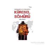 Kurumlarıyla ve Oyunlarıyla Küresel Sömürü - İsmail Tokalak